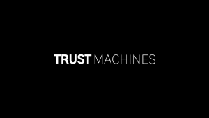 Trust Machines